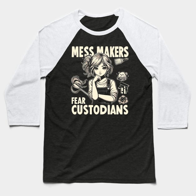 "Mess Makers Fear Custodians" Custodian Baseball T-Shirt by SimpliPrinter
